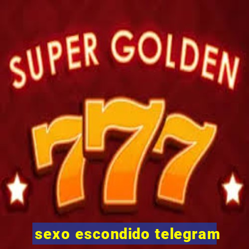sexo escondido telegram